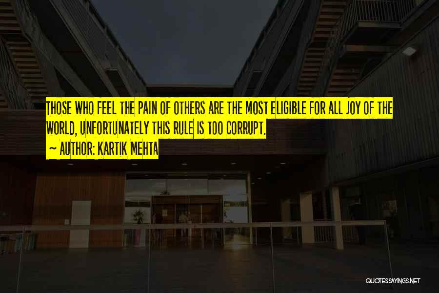 Kartik Mehta Quotes: Those Who Feel The Pain Of Others Are The Most Eligible For All Joy Of The World, Unfortunately This Rule