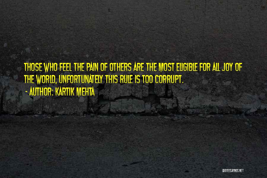 Kartik Mehta Quotes: Those Who Feel The Pain Of Others Are The Most Eligible For All Joy Of The World, Unfortunately This Rule