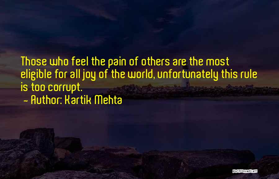 Kartik Mehta Quotes: Those Who Feel The Pain Of Others Are The Most Eligible For All Joy Of The World, Unfortunately This Rule