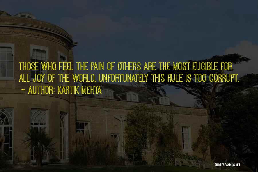 Kartik Mehta Quotes: Those Who Feel The Pain Of Others Are The Most Eligible For All Joy Of The World, Unfortunately This Rule