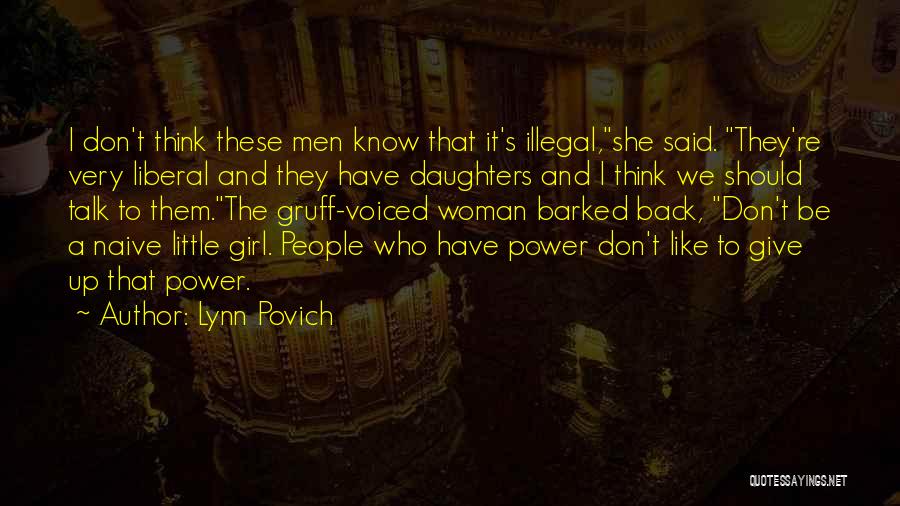 Lynn Povich Quotes: I Don't Think These Men Know That It's Illegal,she Said. They're Very Liberal And They Have Daughters And I Think