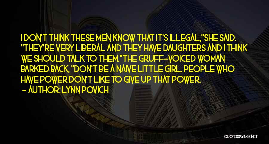 Lynn Povich Quotes: I Don't Think These Men Know That It's Illegal,she Said. They're Very Liberal And They Have Daughters And I Think