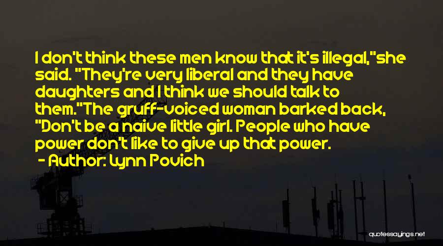Lynn Povich Quotes: I Don't Think These Men Know That It's Illegal,she Said. They're Very Liberal And They Have Daughters And I Think