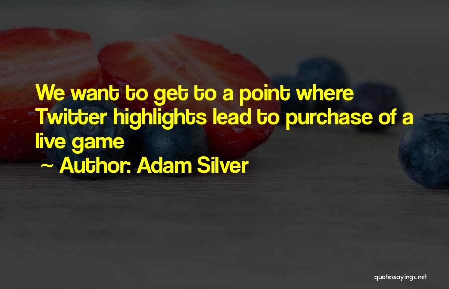 Adam Silver Quotes: We Want To Get To A Point Where Twitter Highlights Lead To Purchase Of A Live Game