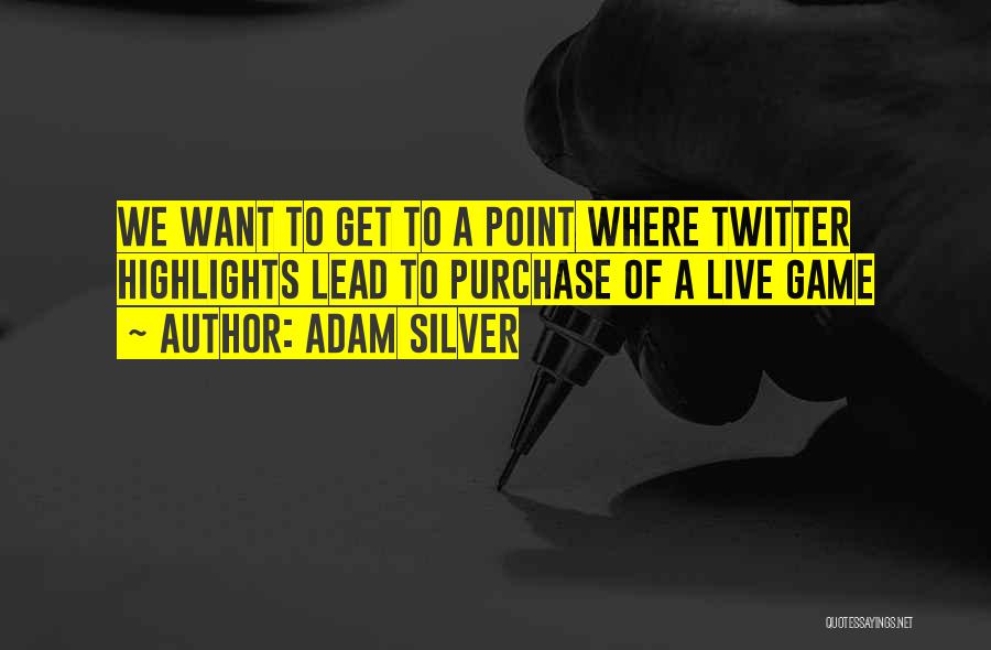 Adam Silver Quotes: We Want To Get To A Point Where Twitter Highlights Lead To Purchase Of A Live Game