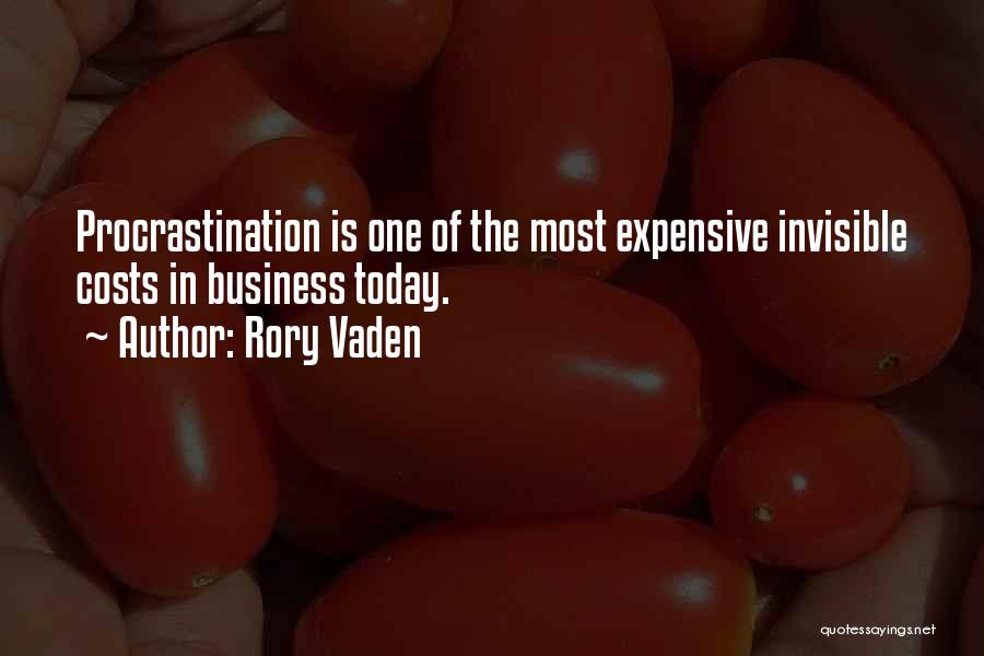 Rory Vaden Quotes: Procrastination Is One Of The Most Expensive Invisible Costs In Business Today.