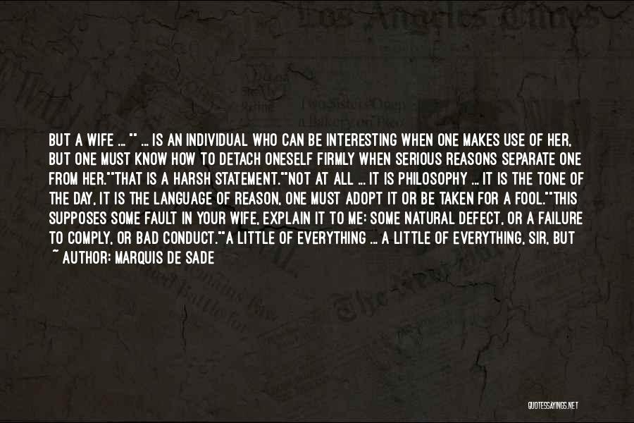 Marquis De Sade Quotes: But A Wife ... ... Is An Individual Who Can Be Interesting When One Makes Use Of Her, But One