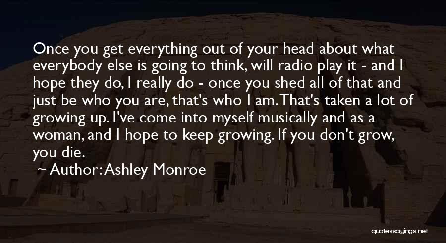 Ashley Monroe Quotes: Once You Get Everything Out Of Your Head About What Everybody Else Is Going To Think, Will Radio Play It