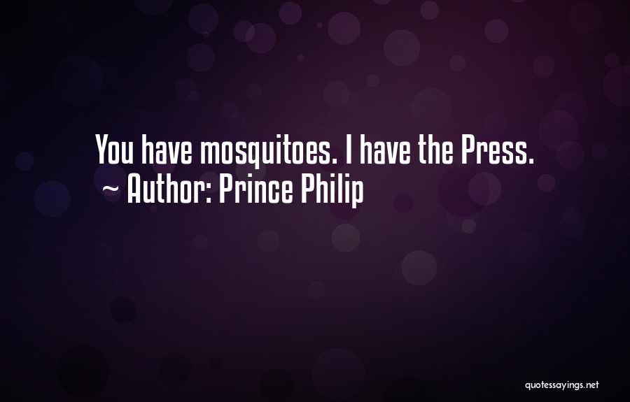 Prince Philip Quotes: You Have Mosquitoes. I Have The Press.