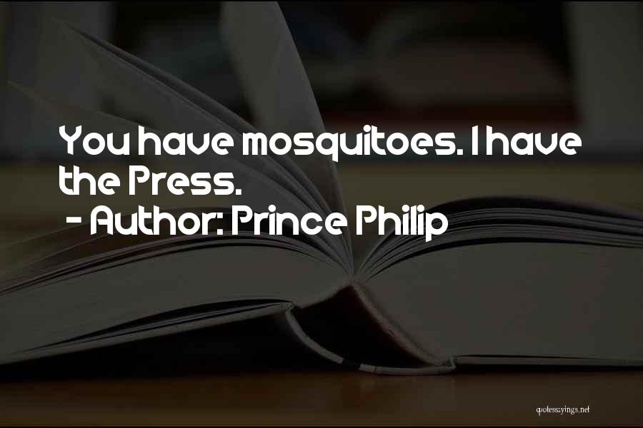 Prince Philip Quotes: You Have Mosquitoes. I Have The Press.