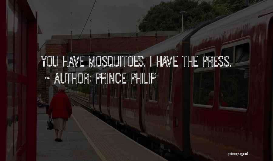 Prince Philip Quotes: You Have Mosquitoes. I Have The Press.