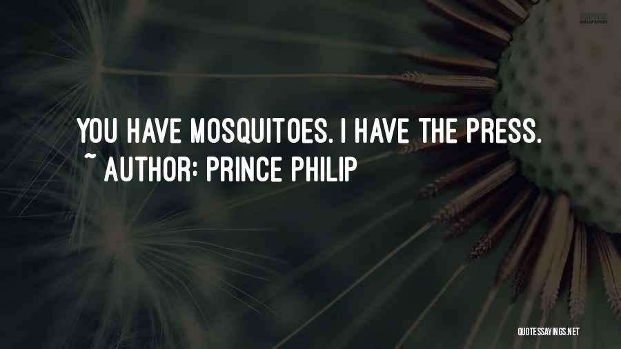 Prince Philip Quotes: You Have Mosquitoes. I Have The Press.