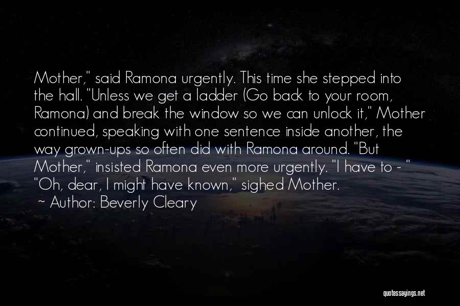 Beverly Cleary Quotes: Mother, Said Ramona Urgently. This Time She Stepped Into The Hall. Unless We Get A Ladder (go Back To Your