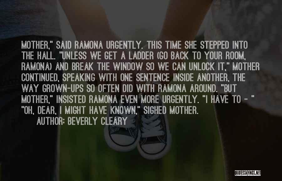 Beverly Cleary Quotes: Mother, Said Ramona Urgently. This Time She Stepped Into The Hall. Unless We Get A Ladder (go Back To Your