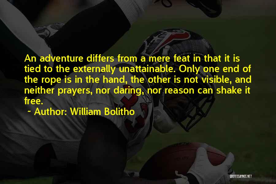 William Bolitho Quotes: An Adventure Differs From A Mere Feat In That It Is Tied To The Externally Unattainable. Only One End Of