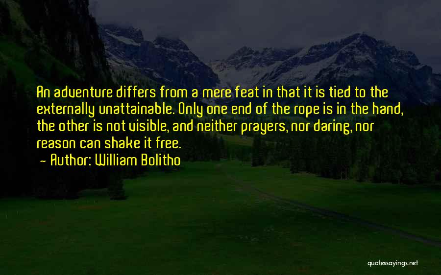 William Bolitho Quotes: An Adventure Differs From A Mere Feat In That It Is Tied To The Externally Unattainable. Only One End Of