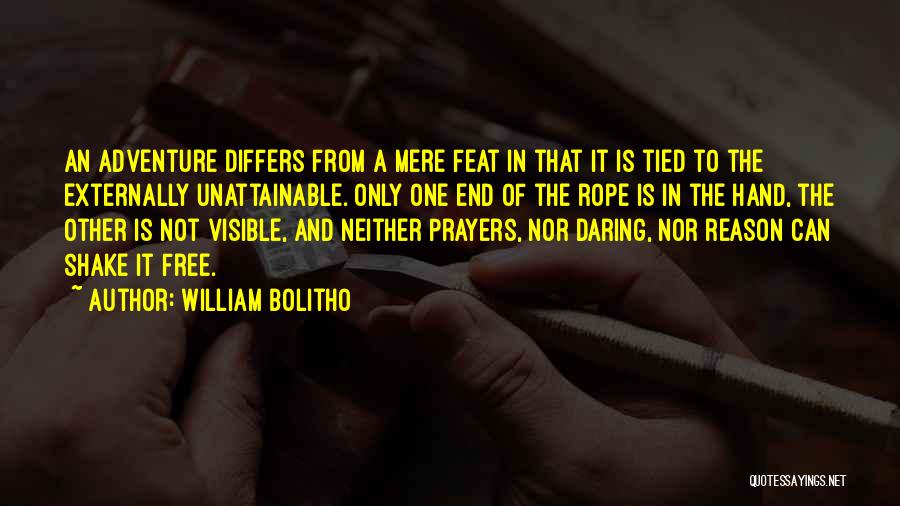 William Bolitho Quotes: An Adventure Differs From A Mere Feat In That It Is Tied To The Externally Unattainable. Only One End Of