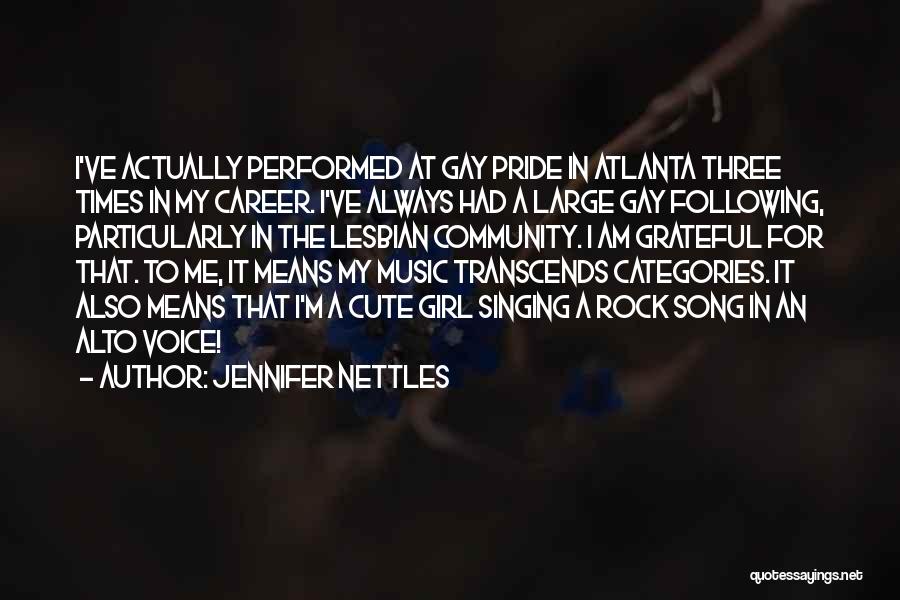 Jennifer Nettles Quotes: I've Actually Performed At Gay Pride In Atlanta Three Times In My Career. I've Always Had A Large Gay Following,