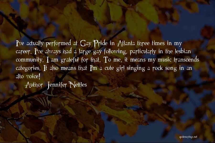 Jennifer Nettles Quotes: I've Actually Performed At Gay Pride In Atlanta Three Times In My Career. I've Always Had A Large Gay Following,