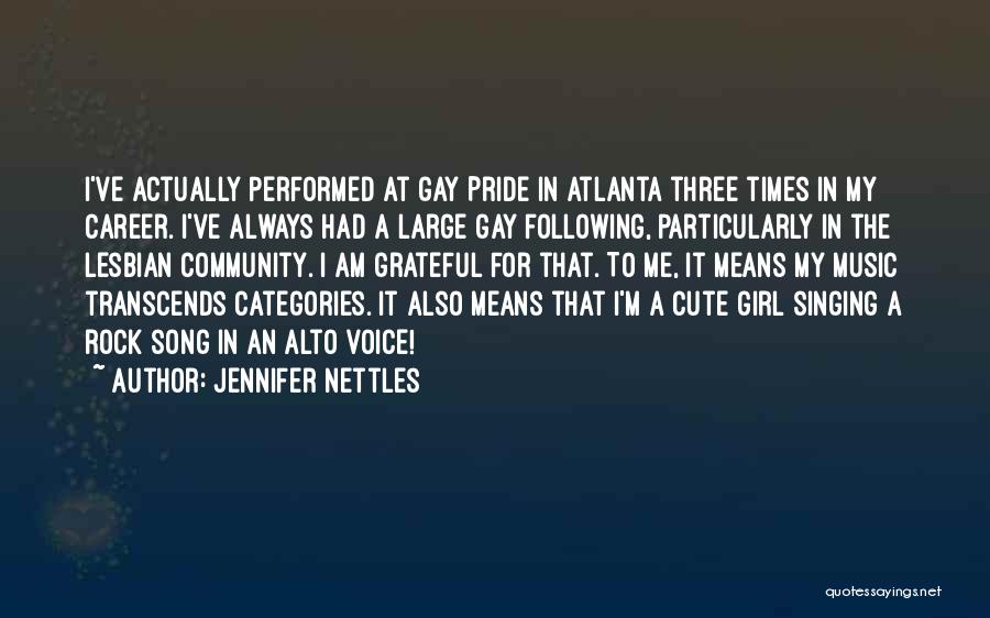 Jennifer Nettles Quotes: I've Actually Performed At Gay Pride In Atlanta Three Times In My Career. I've Always Had A Large Gay Following,