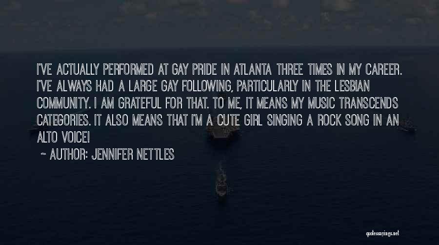 Jennifer Nettles Quotes: I've Actually Performed At Gay Pride In Atlanta Three Times In My Career. I've Always Had A Large Gay Following,