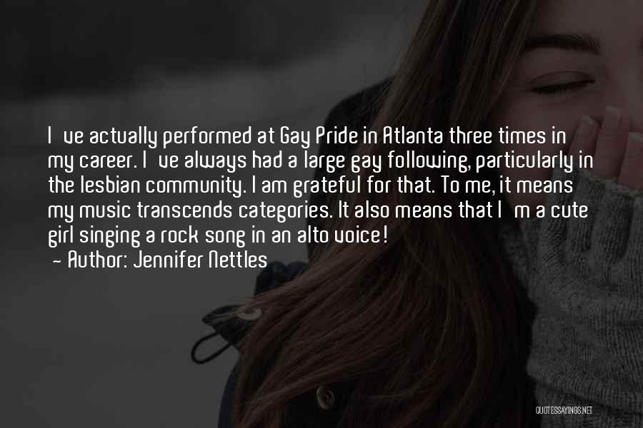 Jennifer Nettles Quotes: I've Actually Performed At Gay Pride In Atlanta Three Times In My Career. I've Always Had A Large Gay Following,