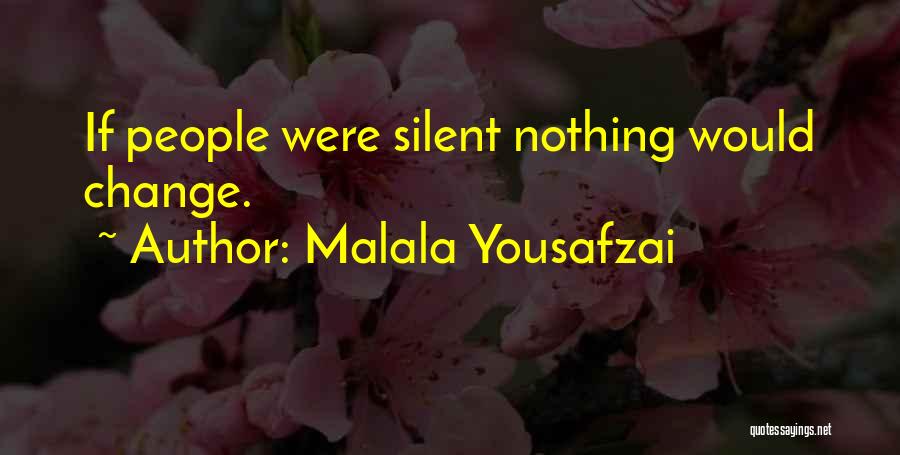 Malala Yousafzai Quotes: If People Were Silent Nothing Would Change.