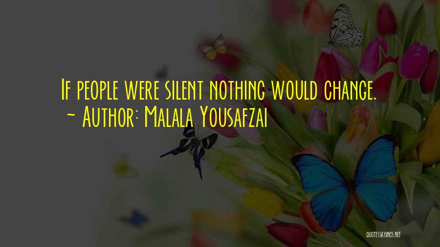 Malala Yousafzai Quotes: If People Were Silent Nothing Would Change.