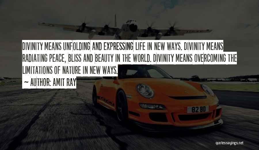 Amit Ray Quotes: Divinity Means Unfolding And Expressing Life In New Ways. Divinity Means Radiating Peace, Bliss And Beauty In The World. Divinity