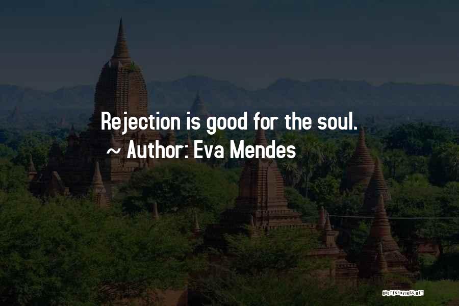 Eva Mendes Quotes: Rejection Is Good For The Soul.
