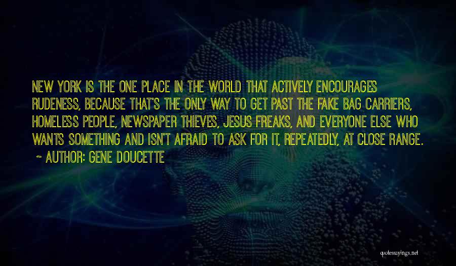 Gene Doucette Quotes: New York Is The One Place In The World That Actively Encourages Rudeness, Because That's The Only Way To Get