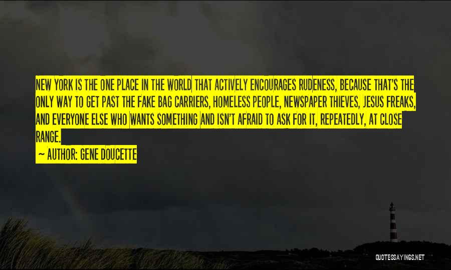 Gene Doucette Quotes: New York Is The One Place In The World That Actively Encourages Rudeness, Because That's The Only Way To Get