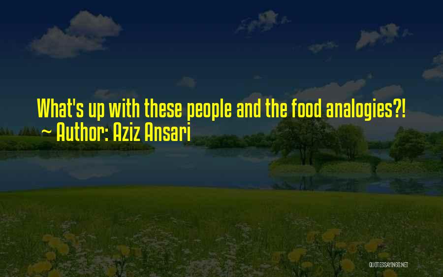 Aziz Ansari Quotes: What's Up With These People And The Food Analogies?!