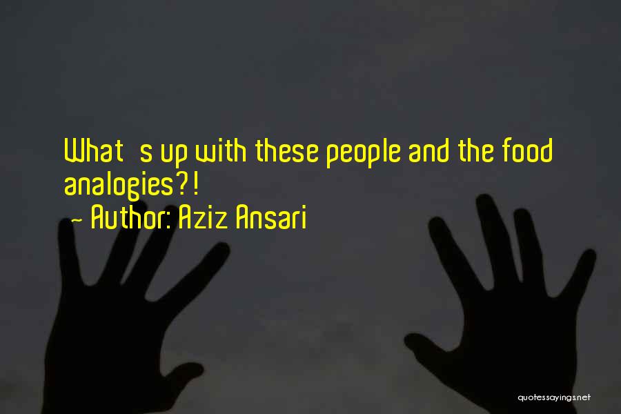 Aziz Ansari Quotes: What's Up With These People And The Food Analogies?!