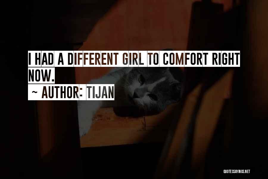 Tijan Quotes: I Had A Different Girl To Comfort Right Now.