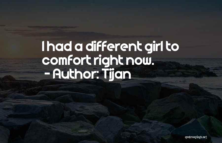 Tijan Quotes: I Had A Different Girl To Comfort Right Now.