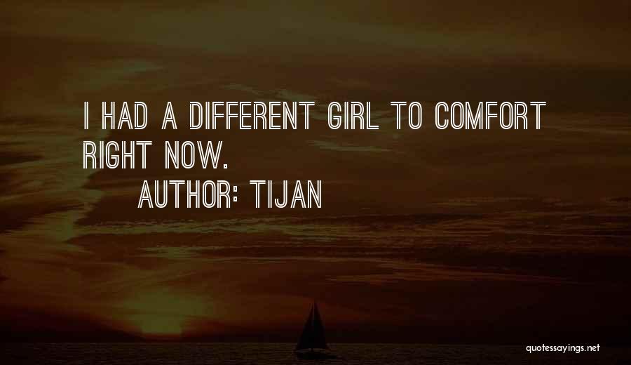 Tijan Quotes: I Had A Different Girl To Comfort Right Now.