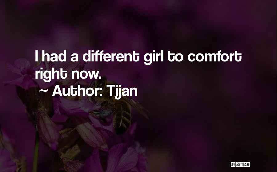Tijan Quotes: I Had A Different Girl To Comfort Right Now.
