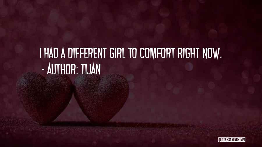 Tijan Quotes: I Had A Different Girl To Comfort Right Now.