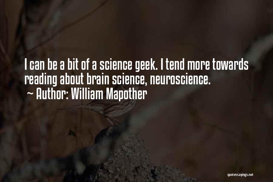 William Mapother Quotes: I Can Be A Bit Of A Science Geek. I Tend More Towards Reading About Brain Science, Neuroscience.
