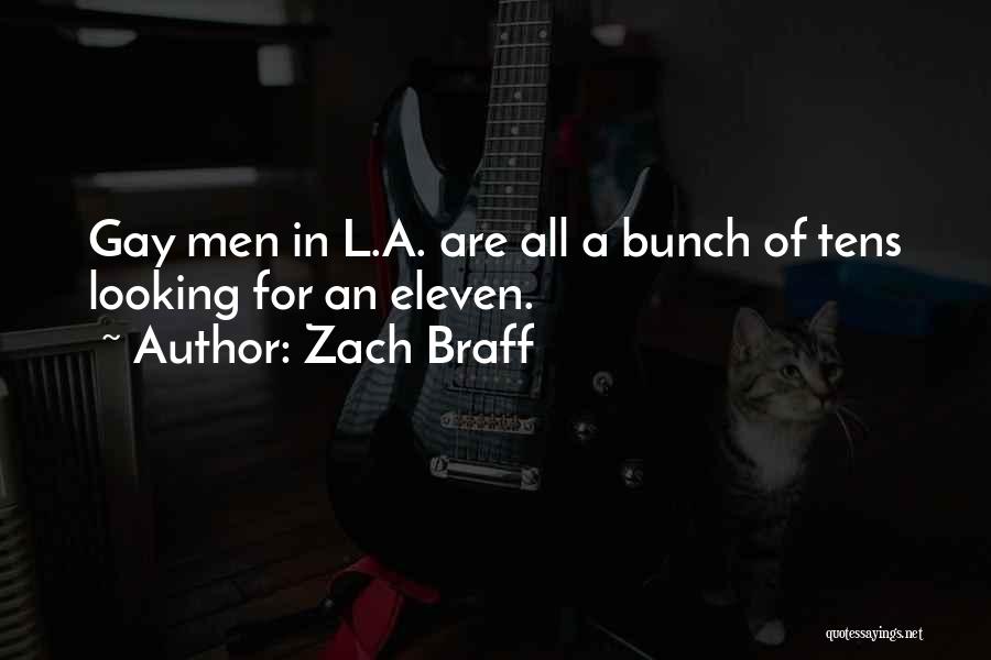 Zach Braff Quotes: Gay Men In L.a. Are All A Bunch Of Tens Looking For An Eleven.