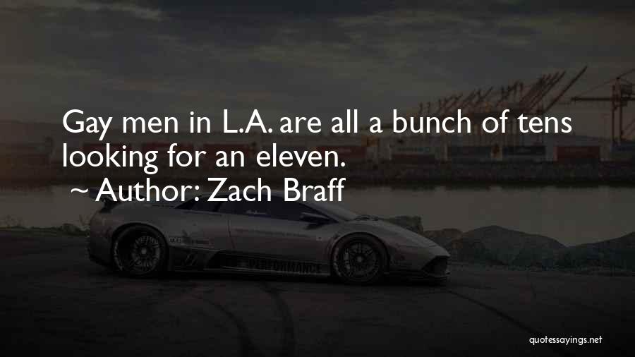 Zach Braff Quotes: Gay Men In L.a. Are All A Bunch Of Tens Looking For An Eleven.