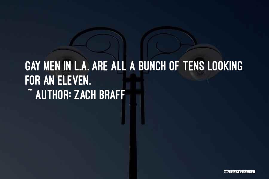 Zach Braff Quotes: Gay Men In L.a. Are All A Bunch Of Tens Looking For An Eleven.