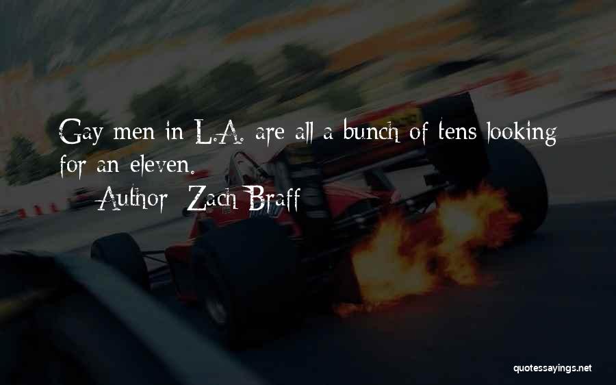 Zach Braff Quotes: Gay Men In L.a. Are All A Bunch Of Tens Looking For An Eleven.
