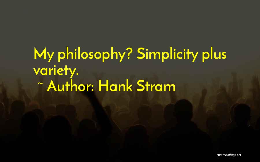 Hank Stram Quotes: My Philosophy? Simplicity Plus Variety.