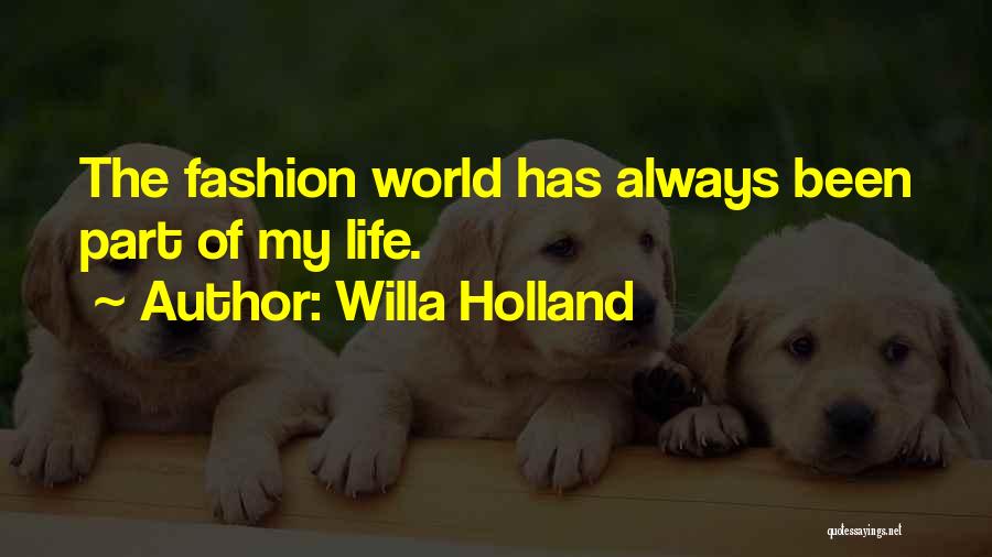 Willa Holland Quotes: The Fashion World Has Always Been Part Of My Life.