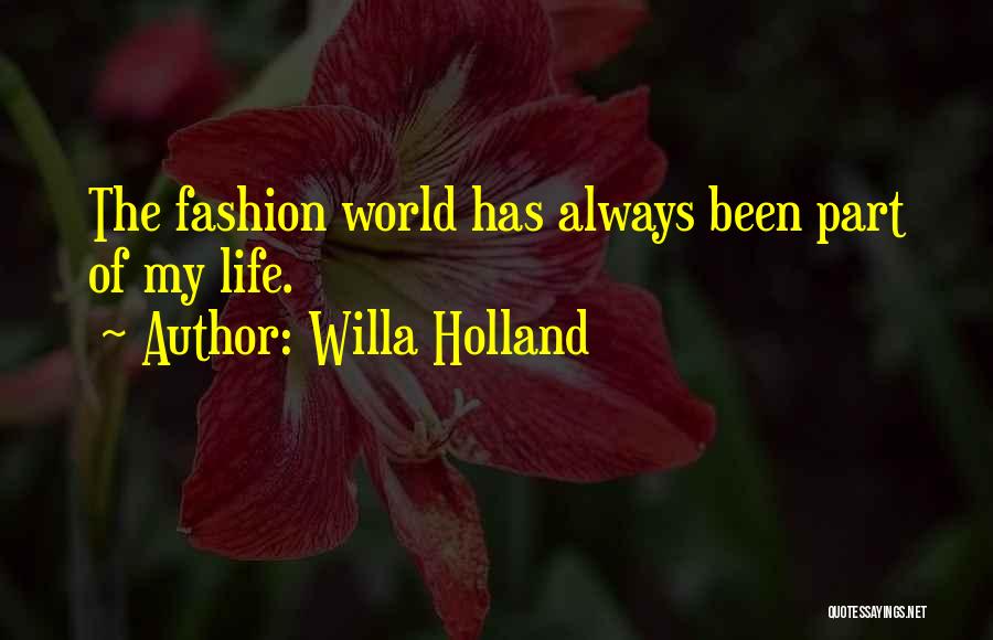 Willa Holland Quotes: The Fashion World Has Always Been Part Of My Life.