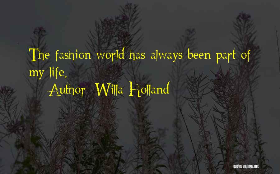 Willa Holland Quotes: The Fashion World Has Always Been Part Of My Life.