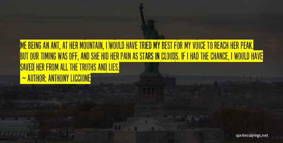 Anthony Liccione Quotes: Me Being An Ant, At Her Mountain, I Would Have Tried My Best For My Voice To Reach Her Peak.