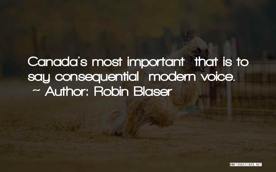 Robin Blaser Quotes: Canada's Most Important That Is To Say Consequential Modern Voice.